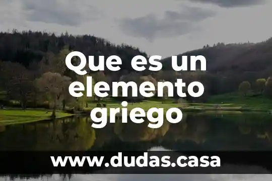 Que es un elemento griego