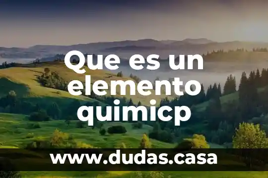 Que es un elemento quimicp