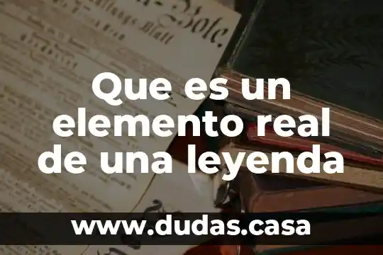 Que es un elemento real de una leyenda