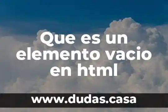 Que es un elemento vacio en html