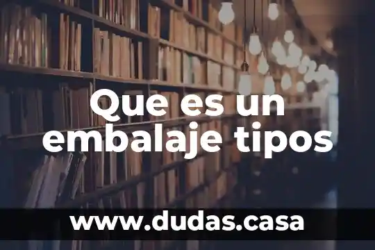 Que es un embalaje tipos