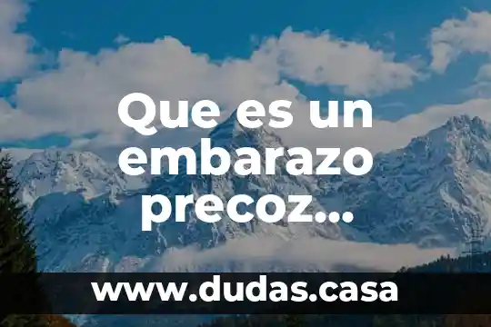 Que es un embarazo precoz concepto