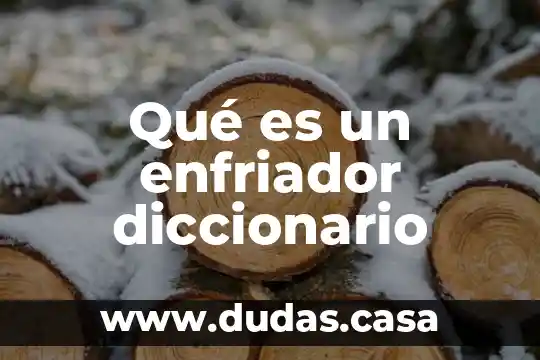 Qué es un enfriador diccionario