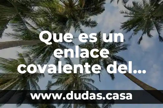 Que es un enlace covalente del carbono yahoo