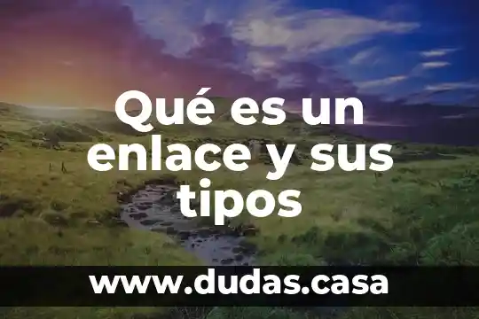 Qué es un enlace y sus tipos