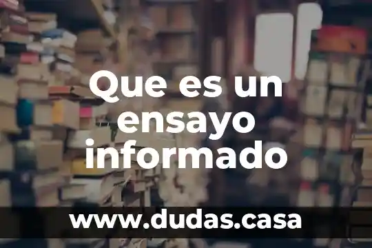 Que es un ensayo informado