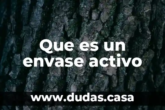 Que es un envase activo