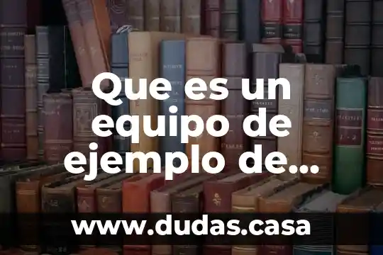 Que es un equipo de ejemplo de ingenieria