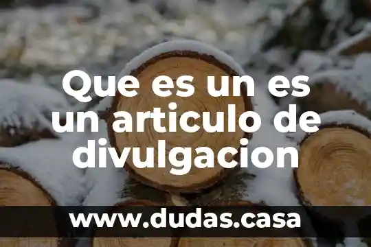 Que es un es un articulo de divulgacion