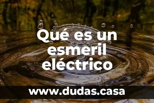 Qué es un esmeril eléctrico