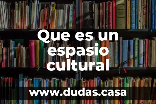 Que es un espasio cultural