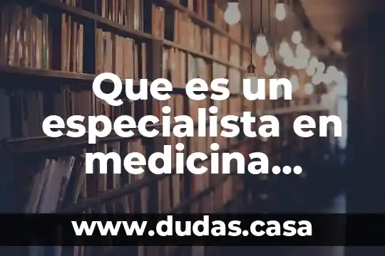 Que es un especialista en medicina integrada