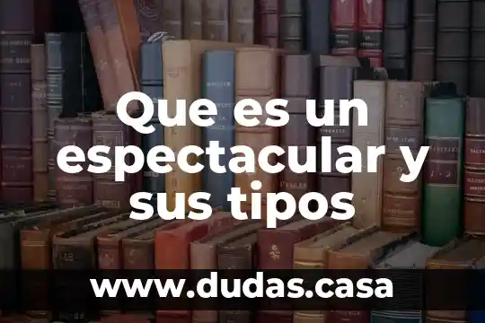 Que es un espectacular y sus tipos
