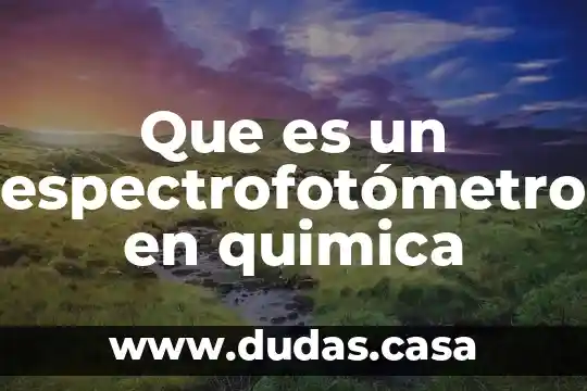 Que es un espectrofotómetro en quimica
