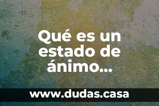 Qué es un estado de ánimo fluctuante