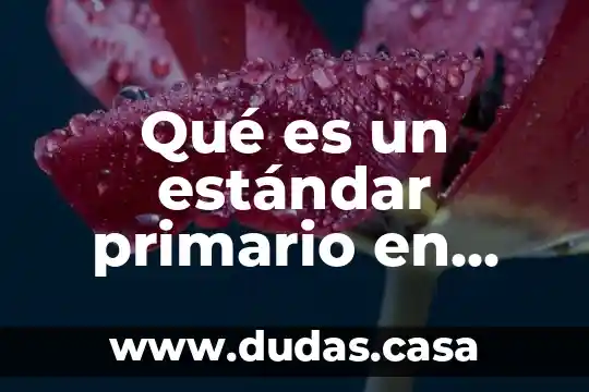 Qué es un estándar primario en química