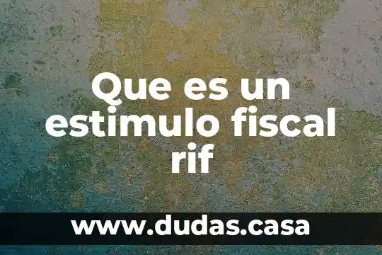 Que es un estimulo fiscal rif