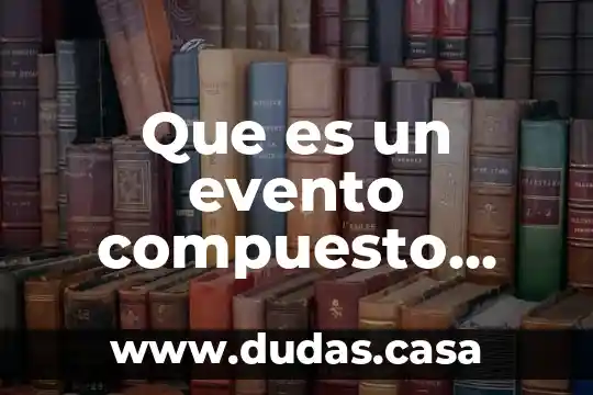 Que es un evento compuesto ejemplos