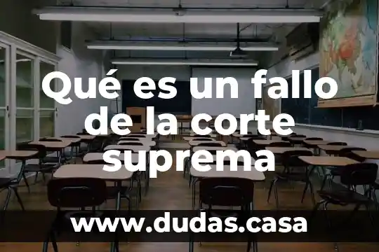 Qué es un fallo de la corte suprema