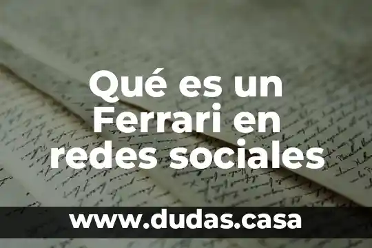 Qué es un Ferrari en redes sociales