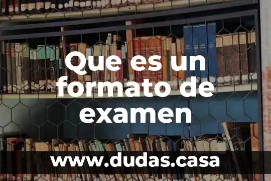 Que es un formato de examen