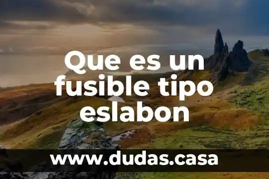 Que es un fusible tipo eslabon