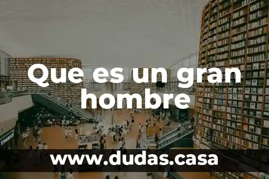 Que es un gran hombre