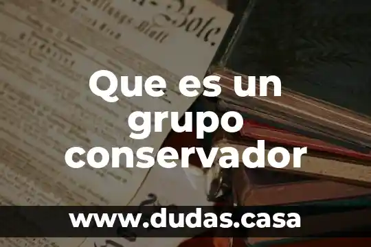 Que es un grupo conservador