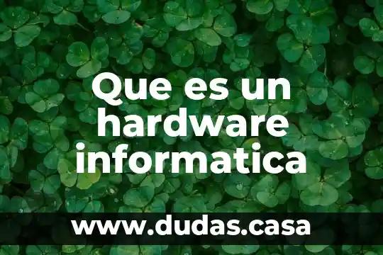 Que es un hardware informatica