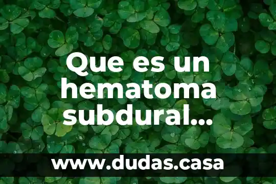 Que es un hematoma subdural derecho