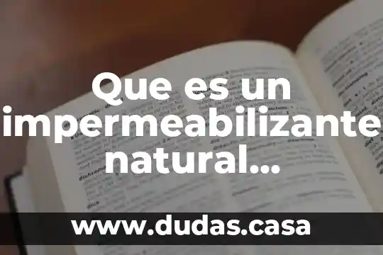Que es un impermeabilizante natural termicos