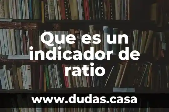 Que es un indicador de ratio