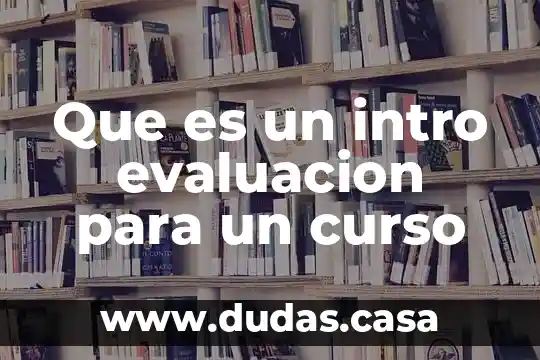 Que es un intro evaluacion para un curso