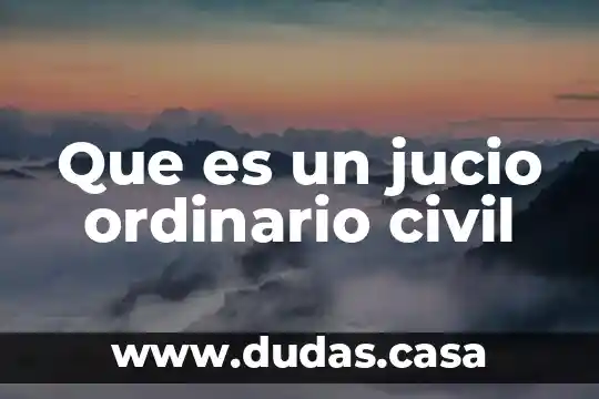 Que es un jucio ordinario civil