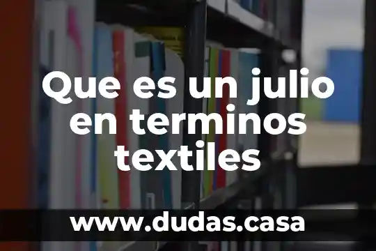 Que es un julio en terminos textiles