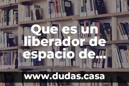Que es un liberador de espacio de disco duro