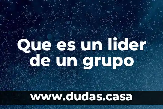 Que es un lider de un grupo