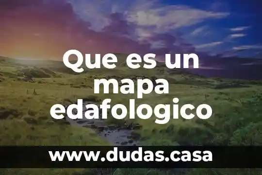Que es un mapa edafologico