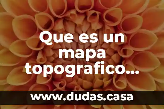 Que es un mapa topografico deacuerdo con el inegi