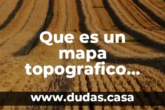 Que es un mapa topografico para niños