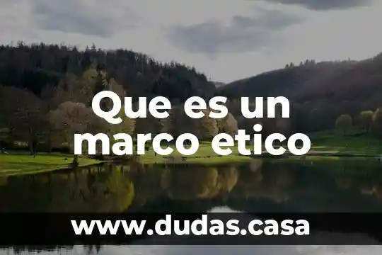 Que es un marco etico