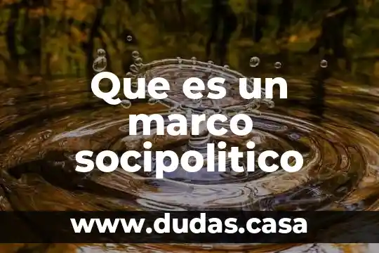 Que es un marco socipolitico