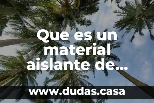 Que es un material aislante de electricidad ejemplos