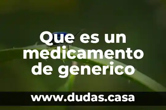 Que es un medicamento de generico