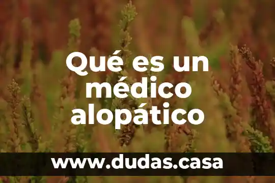 Qué es un médico alopático