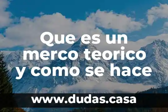 Que es un merco teorico y como se hace