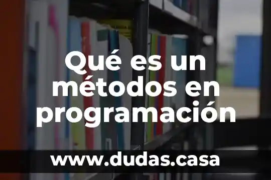Qué es un métodos en programación
