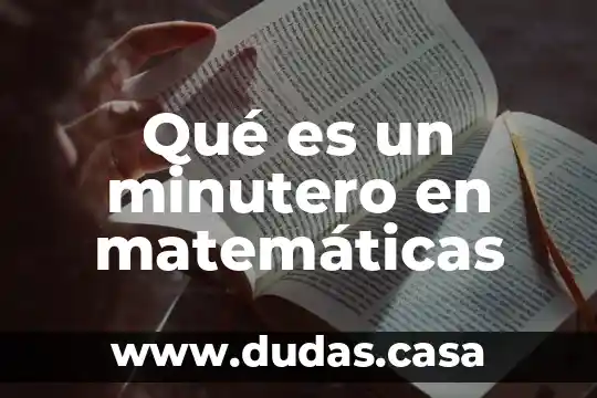 Qué es un minutero en matemáticas