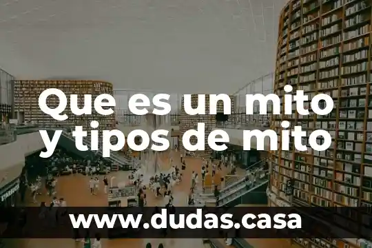 Que es un mito y tipos de mito
