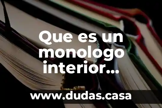 Que es un monologo interior ejemplos